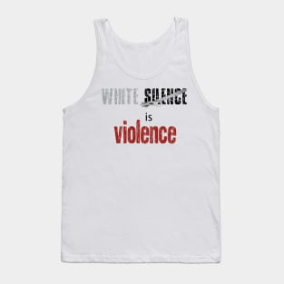 white silence is violence, black white equal Tank Top